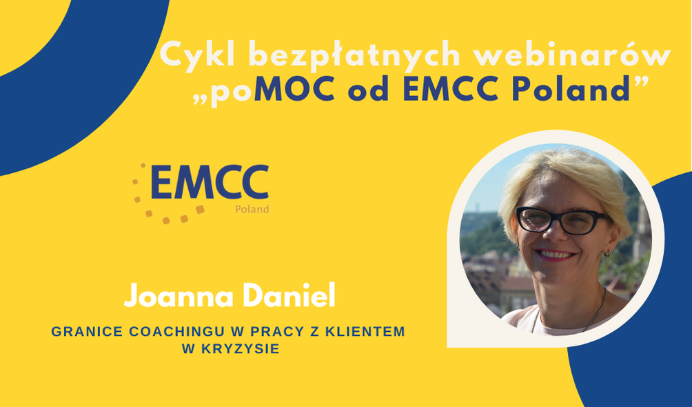 Cykl bezpłatnych webinarów „poMOC od EMCC Poland” - Granice coachingu w pracy z klientem w kryzysie.