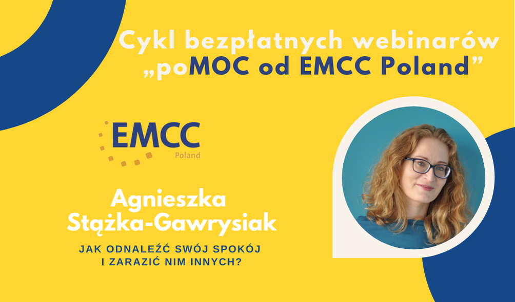 Cykl webinarów „poMOC od EMCC Poland” Jak odnaleźć swój spokój i zarazić nim innych?