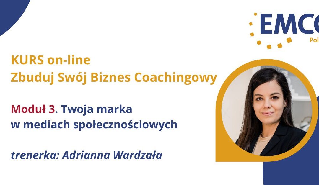 KURS Zbuduj swój biznes coachingowy. 23.04.2024. Moduł 3.