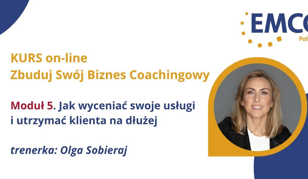 KURS Zbuduj swój biznes coachingowy. 04.06.2024. Moduł 5