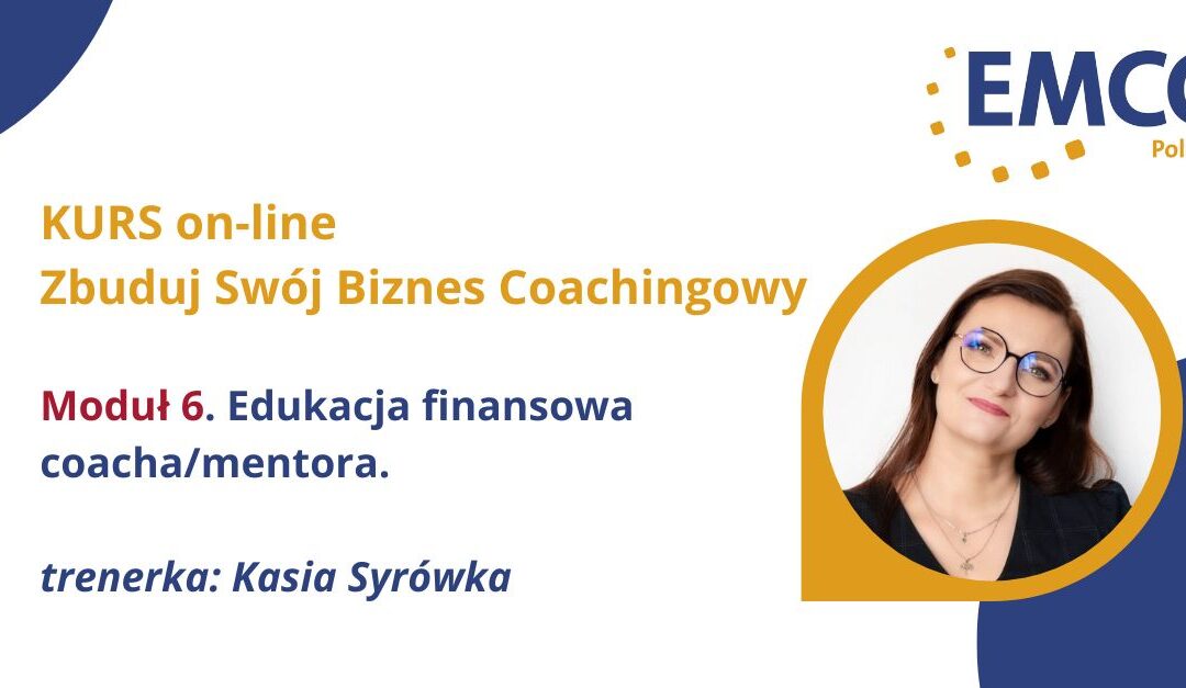 KURS Zbuduj swój biznes coachingowy. 21.05.2024. Moduł 6