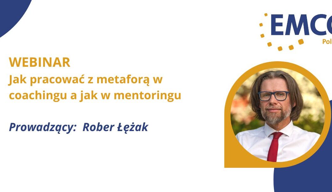 WEBINAR “Jak pracować metaforą w coachingu a jak mentoringu” 16.07.2024