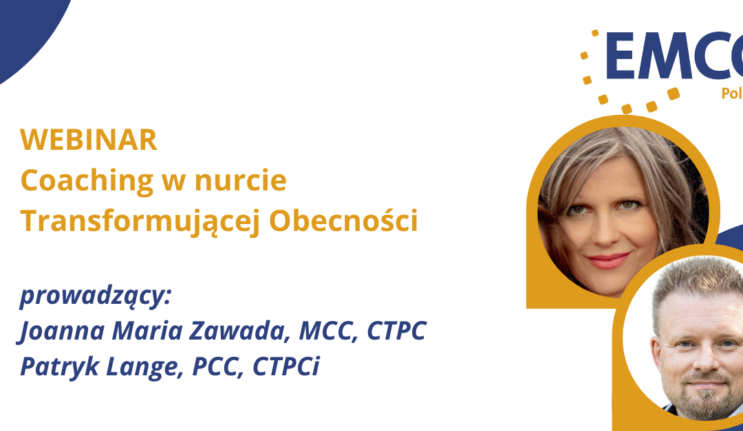 WEBINAR “Coaching w nurcie Transformującej Obecności” 25.06.2024