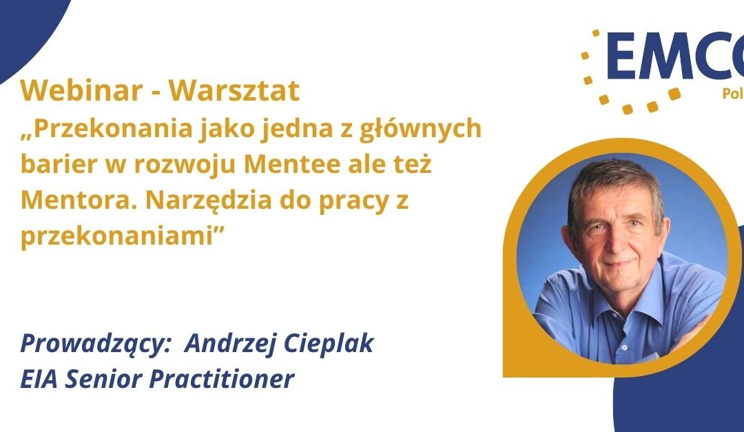 Przekonania jako jedna z głównych barier w rozwoju Mentee ale też Mentora. Narzędzia do pracy z  przekonaniami