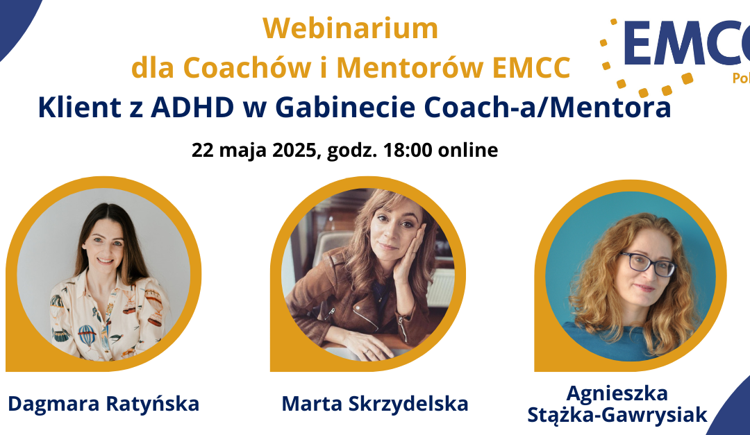Webinarium dla Coachów i Mentorów EMCC – Klient z ADHD w Gabinecie Coach-a/Mentora