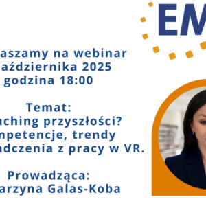 WEBINAR - Coaching przyszłości? Kompetencje, trendy i doświadczenia z pracy w VR