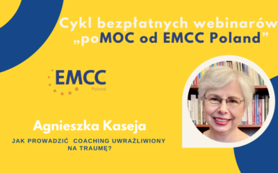 Cykl webinarów „poMOC od EMCC Poland” Jak prowadzić coaching uwrażliwiony na traumę?