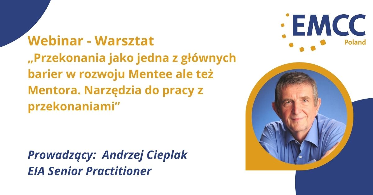 „Przekonania jako jedna z głównych barier w rozwoju Mentee ale też Mentora. Narzędzia do pracy z  przekonaniami”