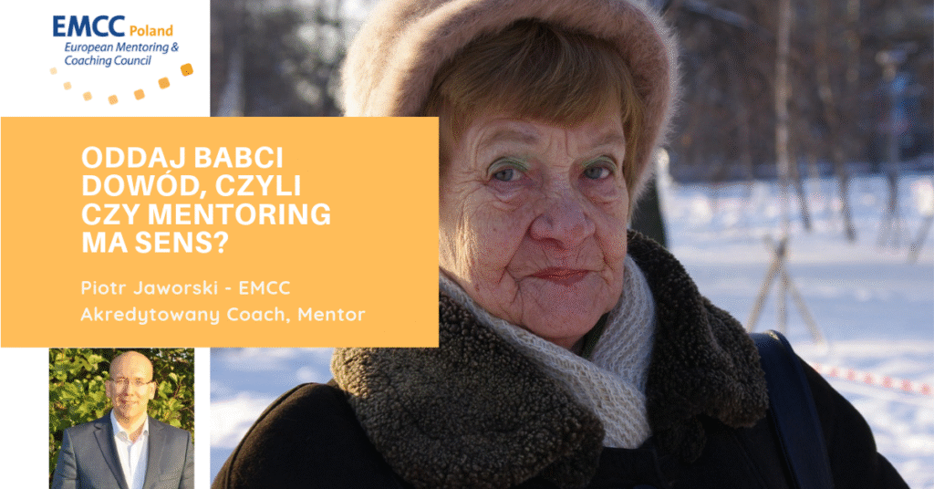 Zdjęcie starszej pani z tekstem: "Oddaj babci dowód, czyli czy mentoring ma sens? Piotr Jaworski - EMCC Akredytowany Coach, Mentor"